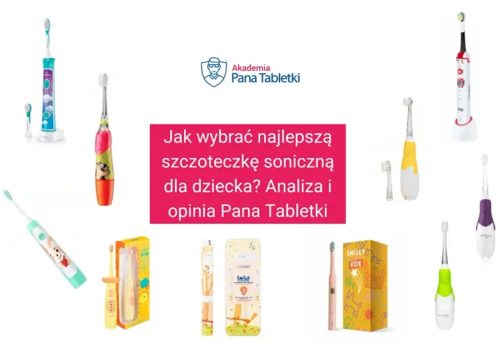 Kolorowe szczoteczki soniczne dla dzieci, analiza i ranking najlepszych modeli.